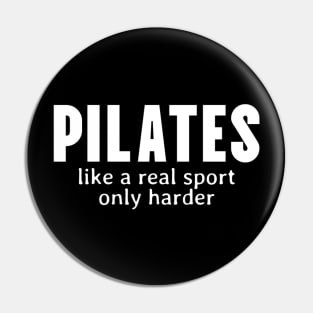 Pilates - Like A Real Sport Only Harder Pin