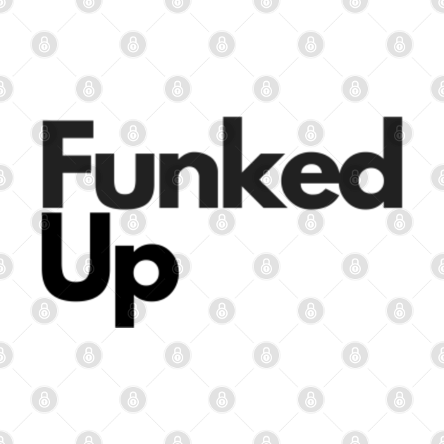 Funked Up Funk TShirt TeePublic
