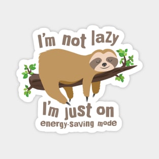 I Am Not Lazy...I'm Just On Energy-Saving Mode Magnet