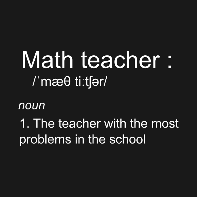 funny math teacher definition by MedG