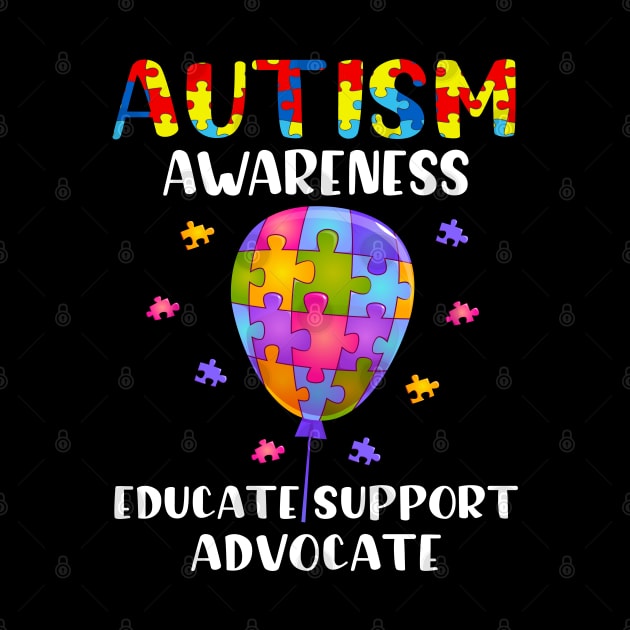 Autism Awareness Educate Love Support Advocate Autistic by Print Up