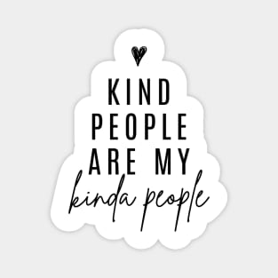 Kind People Are My Kinda People Magnet