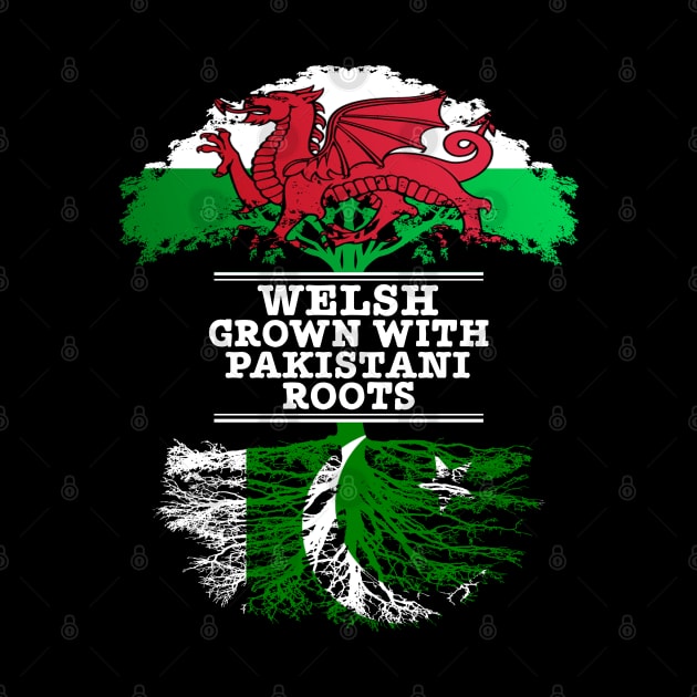 Welsh Grown With Pakistani Roots - Gift for Pakistani With Roots From Pakistan by Country Flags