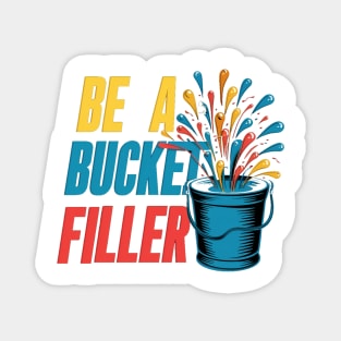 Be A Bucket Filler Magnet