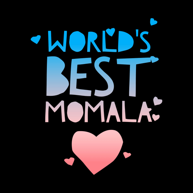 Worlds best momala by Just In Tee Shirts