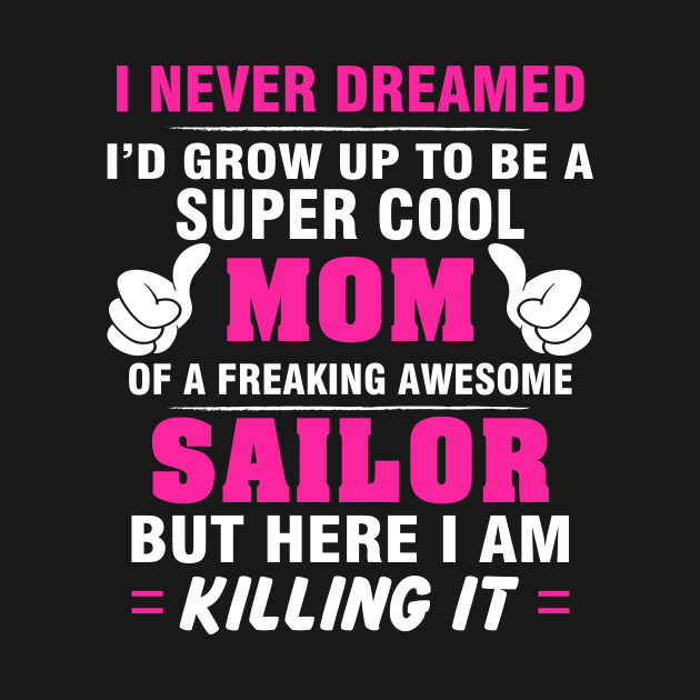 SAILOR Mom  – Super Cool Mom Of Freaking Awesome SAILOR by rhettreginald