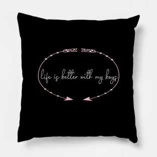 life is better with my boys:funny mom , gift for mom, mom of boys Pillow