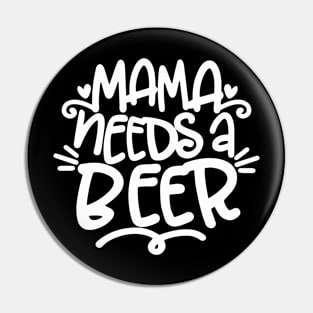 Mama Need a Beer Pin