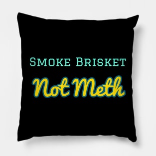 Smoke Brisket Not Meth Pillow