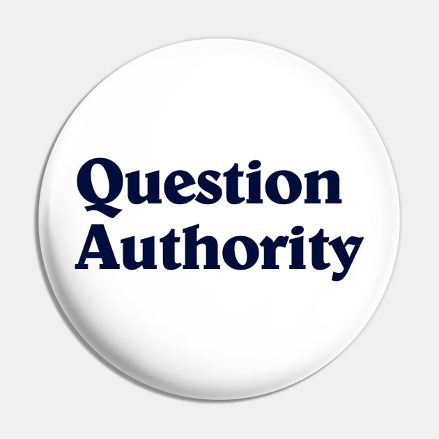 Question Authority | Retro Style Pin by SecondWaving