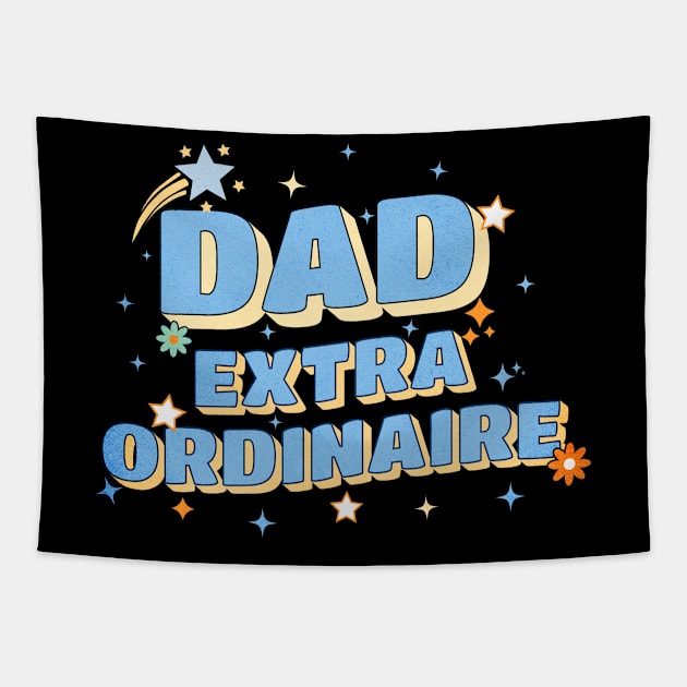 Dad Extraordinaire Tapestry by The Favorita