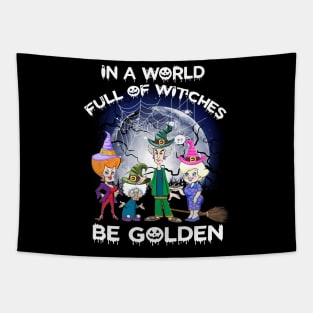 Womens In A World Full Of Witches Be Golden Halloween Gift Tapestry