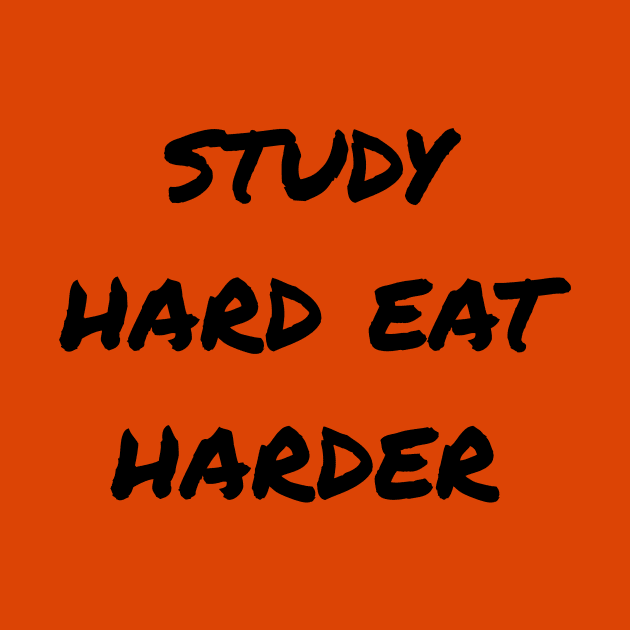 Study Hard Eat Harder by KURA SHOP