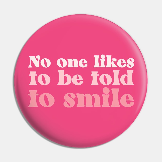 No One Likes to Be Told To Smile Pin by Erin Decker Creative