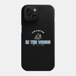 Life Is Better In The Woods Camping Phone Case