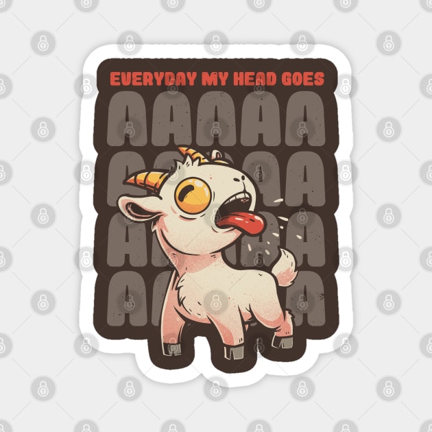 Everyday My Head Goes AAAA - Funny Goat Meme Gift Magnet by eduely