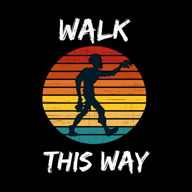 Walk This Way Zombie by Tees Fortune