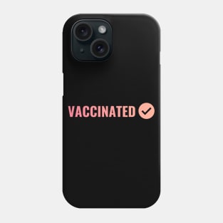 VACCINATED, Check - Vaccinate against the Virus. Pro Vax Phone Case