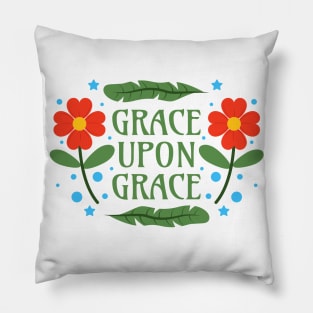 Grace upon Grace - John 1 16 - Grace in a Place of Grace Pillow