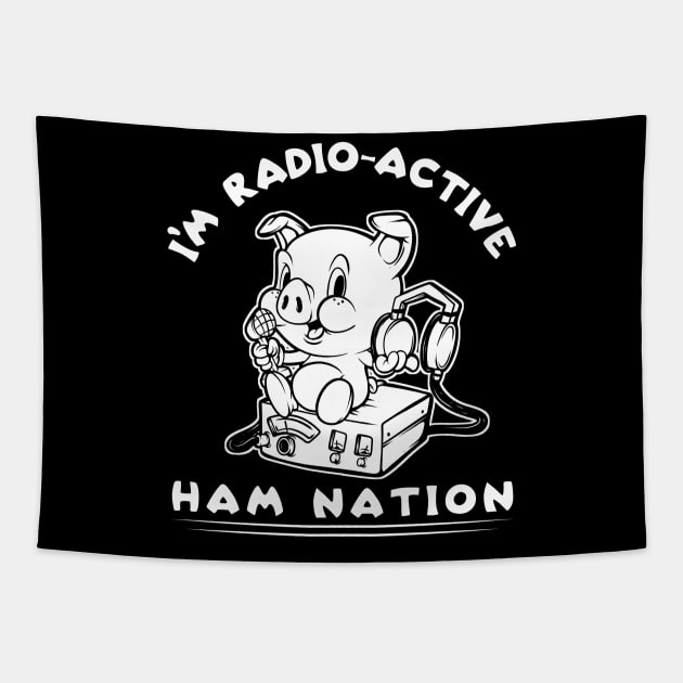 I'm Radio-Active Ham Radio Ham Nation Tapestry by SWIFTYSPADE