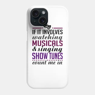 Show Tunes and Musicals Phone Case