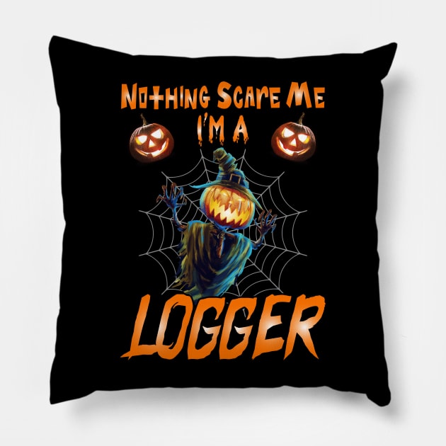 Nothing Scare Me I'm A Logger Pillow by Tee-hub