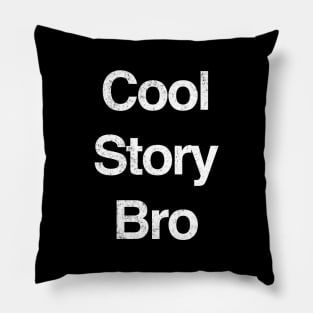 Cool Story Bro Pillow