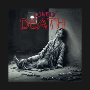 LONELY DEATH T-Shirt