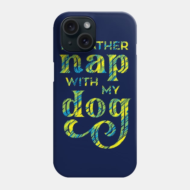 Rather Nap with my Dog Cute Lettering Phone Case by polliadesign