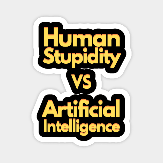 Human stupidity vs Artificial Intelligence Magnet by janvandenenden