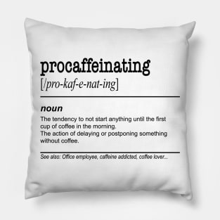 Procaffeinating - Funny Coffee Lover gift for lazy procrastinators Pillow