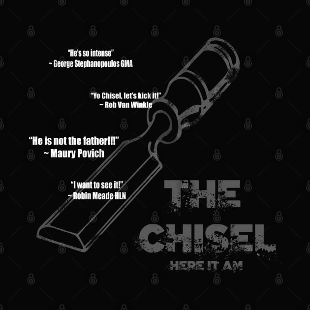 The Man, The Myth, The Legend...The Chisel by Python Patrol