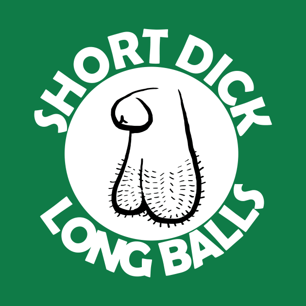 Short Dick, Long Balls by kthorjensen