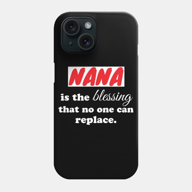 Nana is the blessing that no one can replace Phone Case by WorkMemes