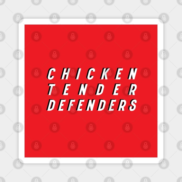 Chicken Tender Defenders 15 Magnet by LetsOverThinkIt