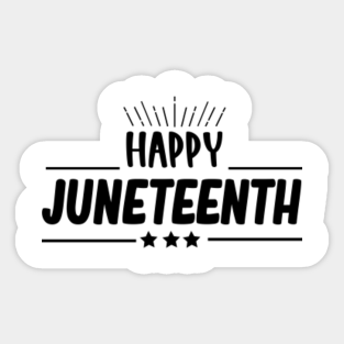 Happy Juneteenth Day Stickers Teepublic