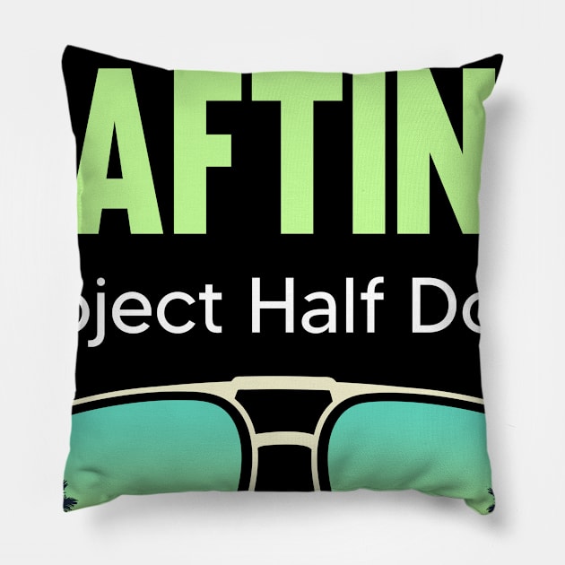 PHD Project Half Done Rafting Raft Rafter Pillow by symptomovertake