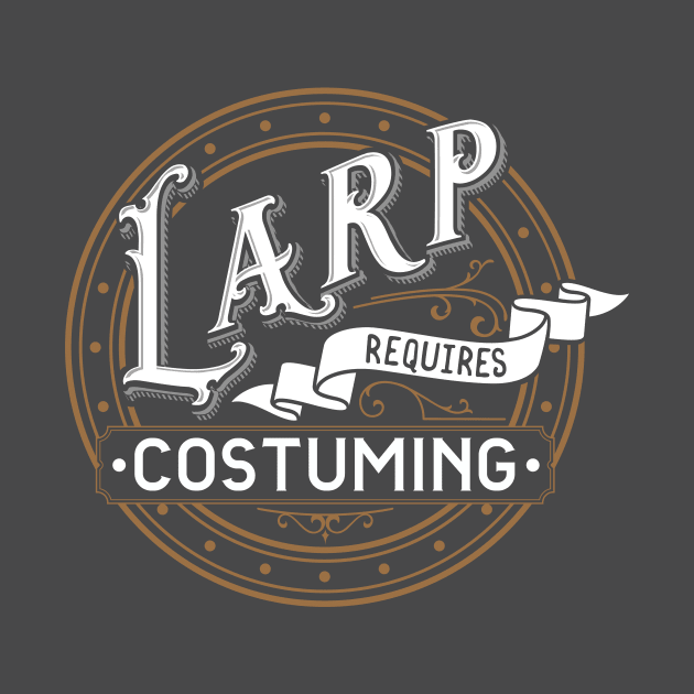 LARP - Larp Requires Costuming by pscof42