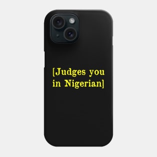 Judges you in Nigerian Phone Case
