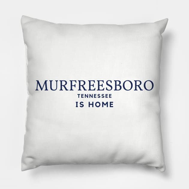 Murfreesboro Tennessee Is Home Pillow by sjames90