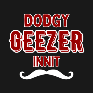 Dodgy Geezer T-Shirt