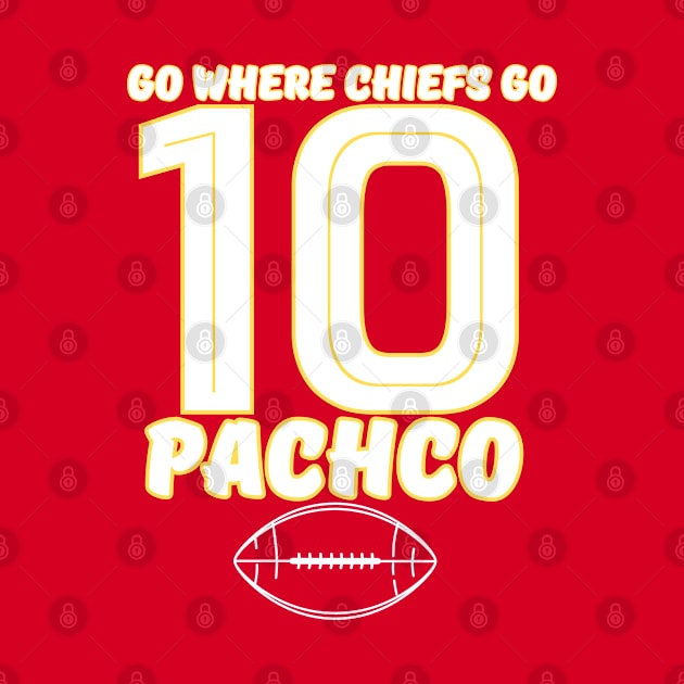 go where chiefs go - PACHECO 10 by Robert White