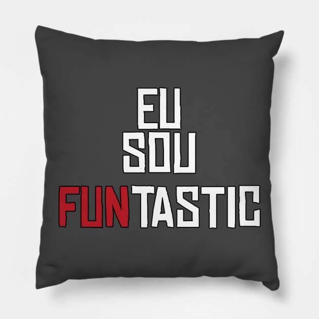 Eu sou FunTastic Pillow by FunTasticStore