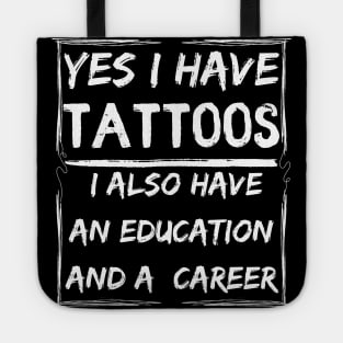 yes i have tattoos i also have an education and a career Tote