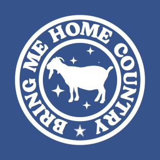 Goat Puns - Bring Me Home Country Goat T-Shirt