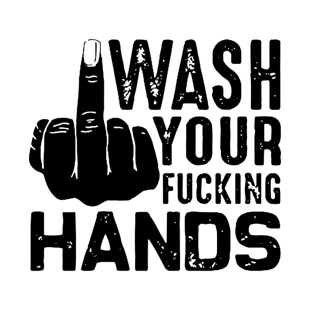 Wash your fucking hand against coronavirus by shirt.des