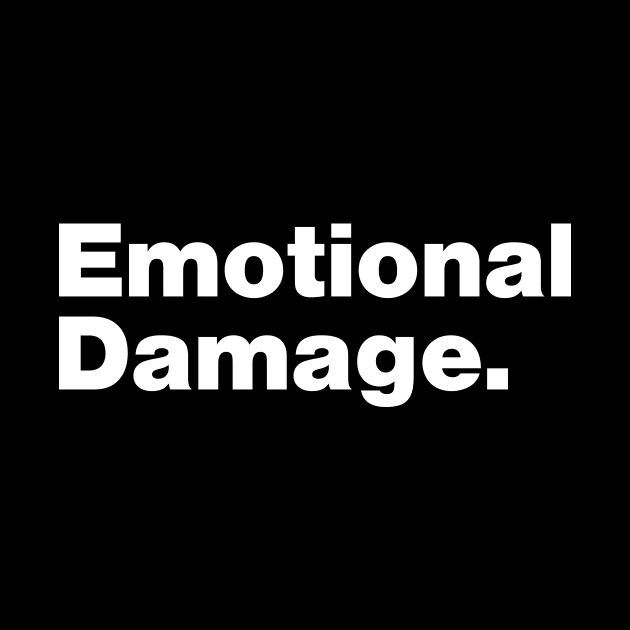 Emotional Damage by Just Say It