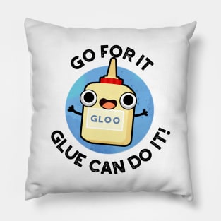 Go For It Glue Can Do It Cute Glue Pun Pillow