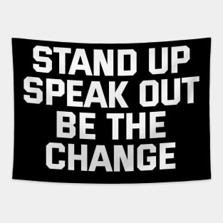 Stand Up Speak Out Be The Change Tapestry