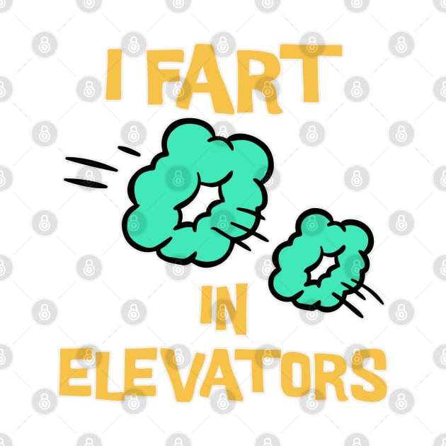 I Fart in Elevators by Made by Popular Demand